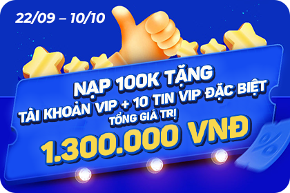 Nạp 100k có ngay Tài khoản VIP và 10 tin Vip