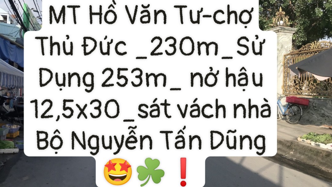 MT Hồ Văn Tư-Trường Thọ-230m_dtsd:253m_4/ nở hậu 12.5x30.5 chỉ nhỉnh 16ty , ngay nhà của bộ An NInh