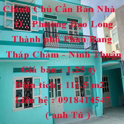 Chính Chủ Cần Bán Nhà Ở , Phường Đạo Long - Thành phố Phan Rang - Tháp Chàm - Ninh Thuận