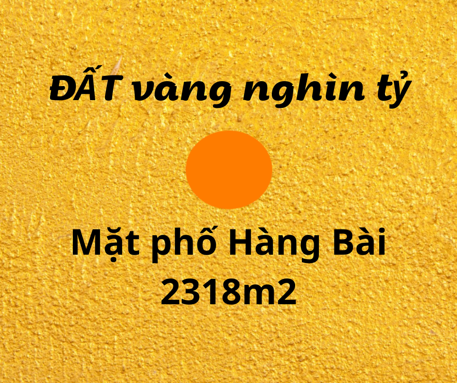 Đất vàng nghìn tỷ Hoàn Kiếm, 2318m2 mặt phố Hàng Bài