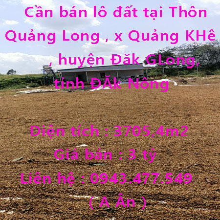 Cần bán lô đất tại Thôn Quảng Long , xã Quảng KHê, huyện Đăk GLong, tỉnh ĐĂk Nông