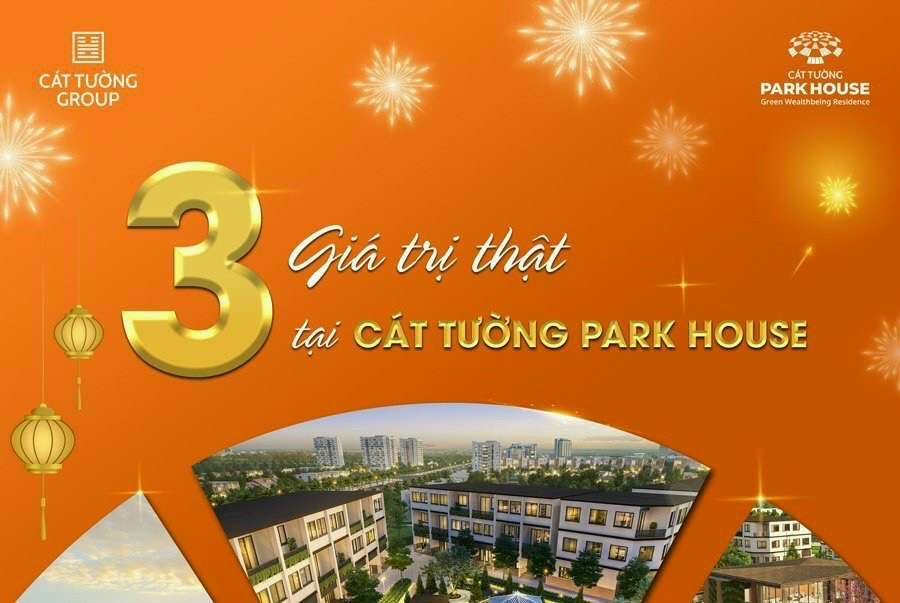 CÁT TƯỜNG PARK HOUSE - ĐỊA THẾ VÀNG, TÂM ĐIỂM NGỌC - 3 GIÁ TRỊ SINH LỜI