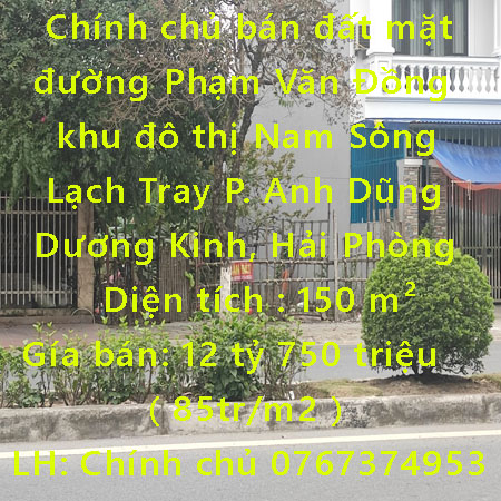 Chính chủ bán đất mặt đường Phạm Văn Đồng, khu đô thị Nam Sông Lạch Tray Phường Anh Dũng, Dương Kinh, Hải Phòng