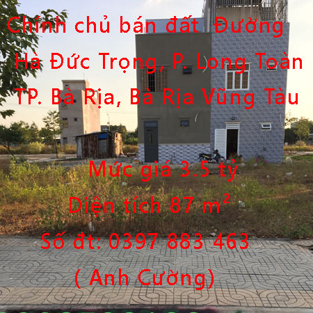 Chính chủ bán đất Đường Hà Đức Trọng, Phường Long Toàn, TP. Bà Rịa, Bà Rịa Vũng Tàu