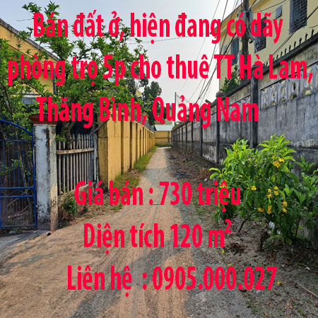 Bán đất ở, hiện đang có dãy phòng trọ 5p cho thuê Thị trấn Hà Lam, Thăng Bình, Quảng Nam