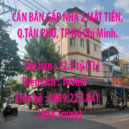 CẦN BÁN GẤP NHÀ 2 MẶT TIỀN, Q.TÂN PHÚ, TP Hồ Chí Minh.