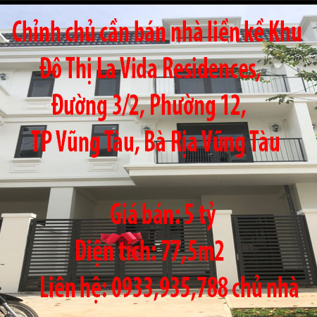 Chỉnh chủ cần bán nhà liền kề Khu Đô Thị La Vida Residences, Đường 3/2, Phường 12, Thành phố Vũng Tàu, Bà Rịa Vũng Tàu