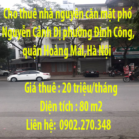 Cho thuê nhà nguyên căn mặt phố Nguyễn Cảnh Dị phường Định Công,quận Hoàng Mai,Hà Nội