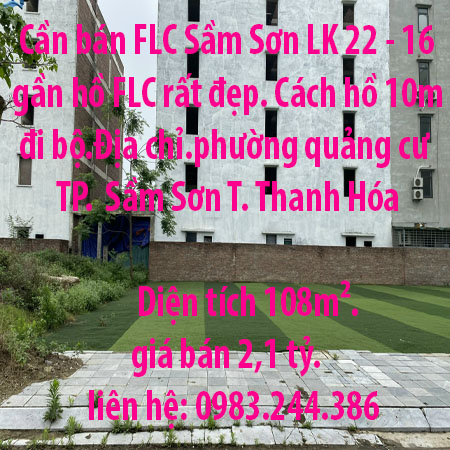 Cần bán FLC Sầm Sơn LK 22 - 16 gần hồ FLC rất đẹp. Cách hồ 10m đi bộ.Địa chỉ.phường quảng cư - Sầm Sơn Thanh Hóa