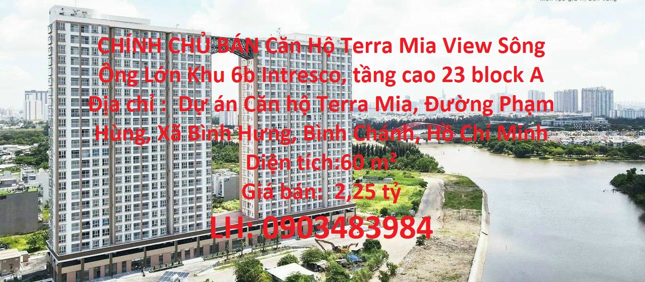 CHÍNH CHỦ BÁN Căn Hộ Terra Mia View Sông Ông Lớn Khu 6b Intresco, tầng cao 23 block A