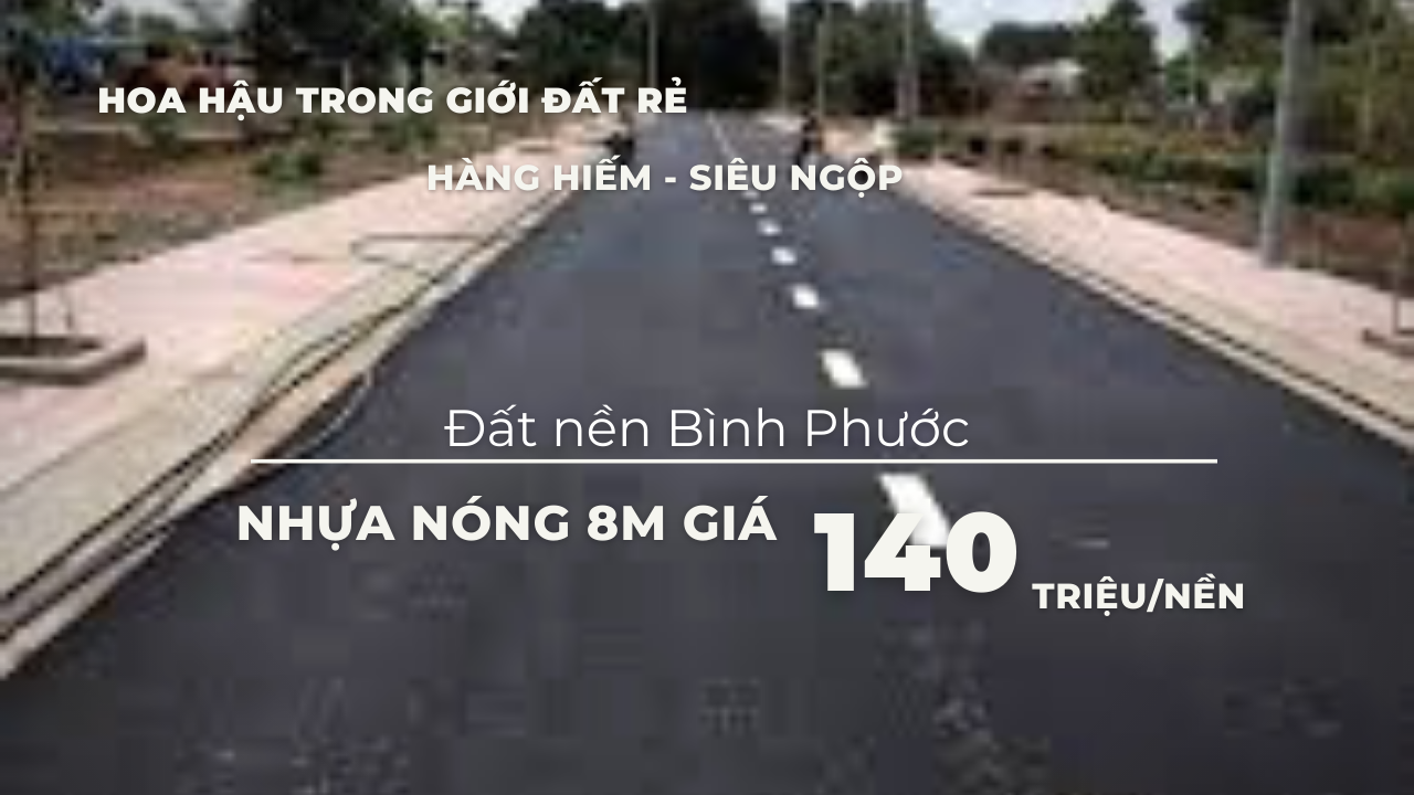 "Siêu ngộp" Đ. nhựa 8m Bình Phước giá 140 triệu/nền thổ cư