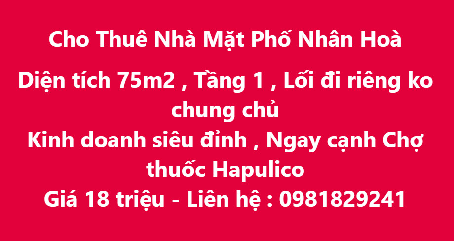 Cho thuê nhà Mặt phố Nhân Hoà 75M2 giá 18 triệu, kinh doanh siêu đỉnh