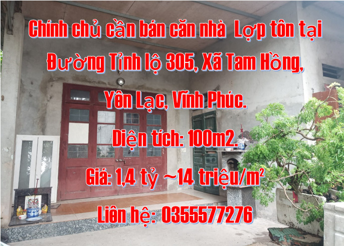 Chính chủ cần bán căn nhà Lợp tôn tại Đường Tỉnh lộ 305, Xã Tam Hồng, Yên Lạc, Vĩnh Phúc