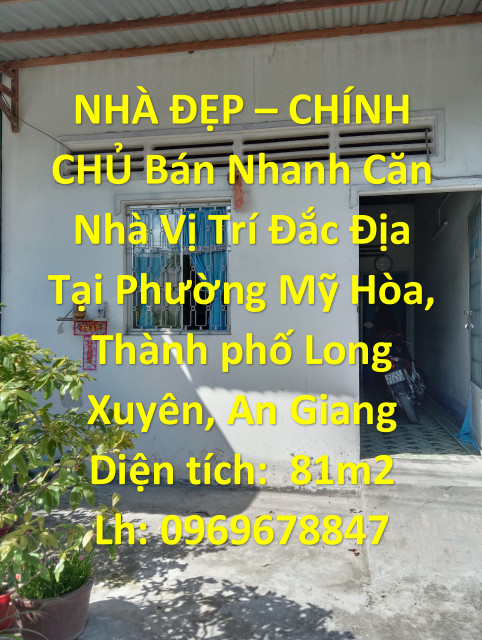 NHÀ ĐẸP – CHÍNH CHỦ Bán Nhanh Căn Nhà Vị Trí Đắc Địa Tại TP Long Xuyên - An Giang.