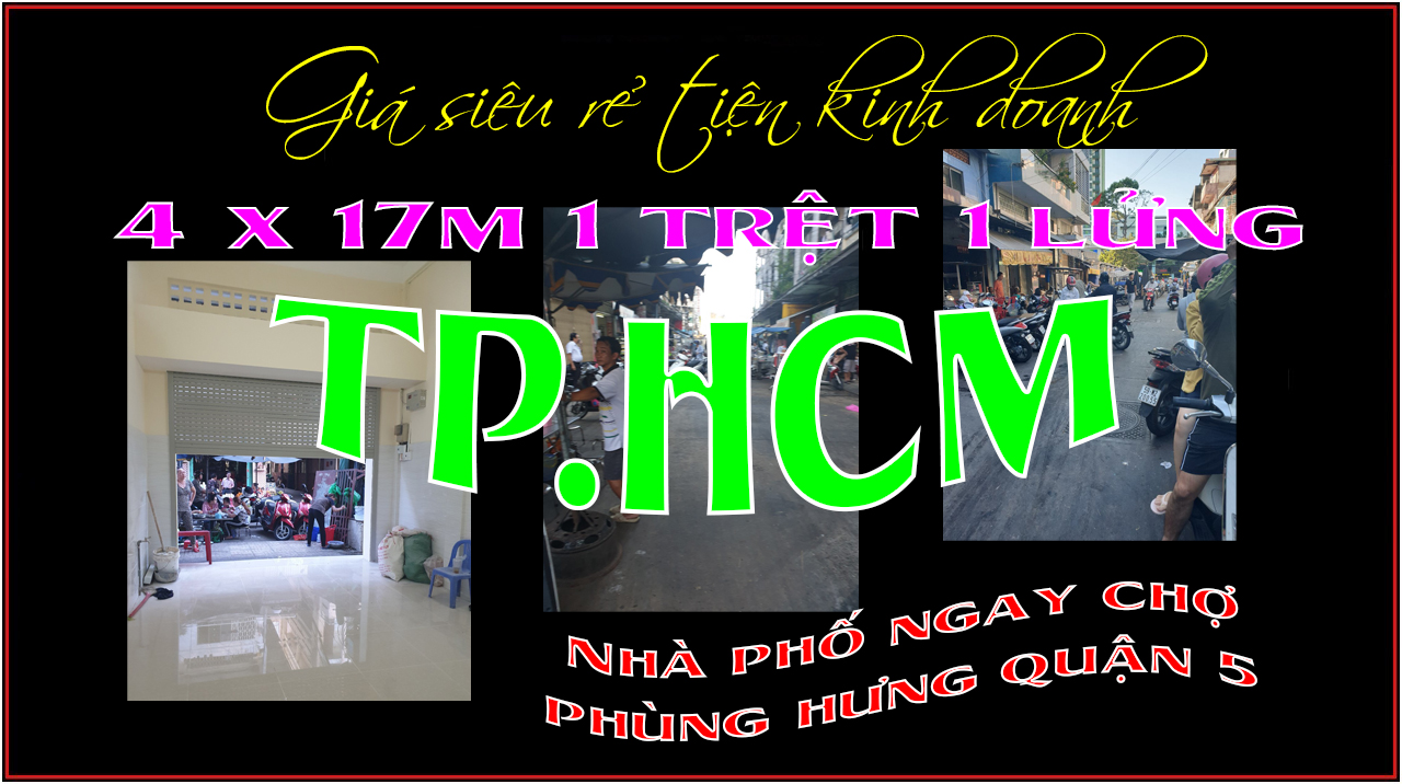 Nhà phố rẻ tiện kinh doanh 4 x 17m Chợ Phùng Hưng Q5 TP.HCM.