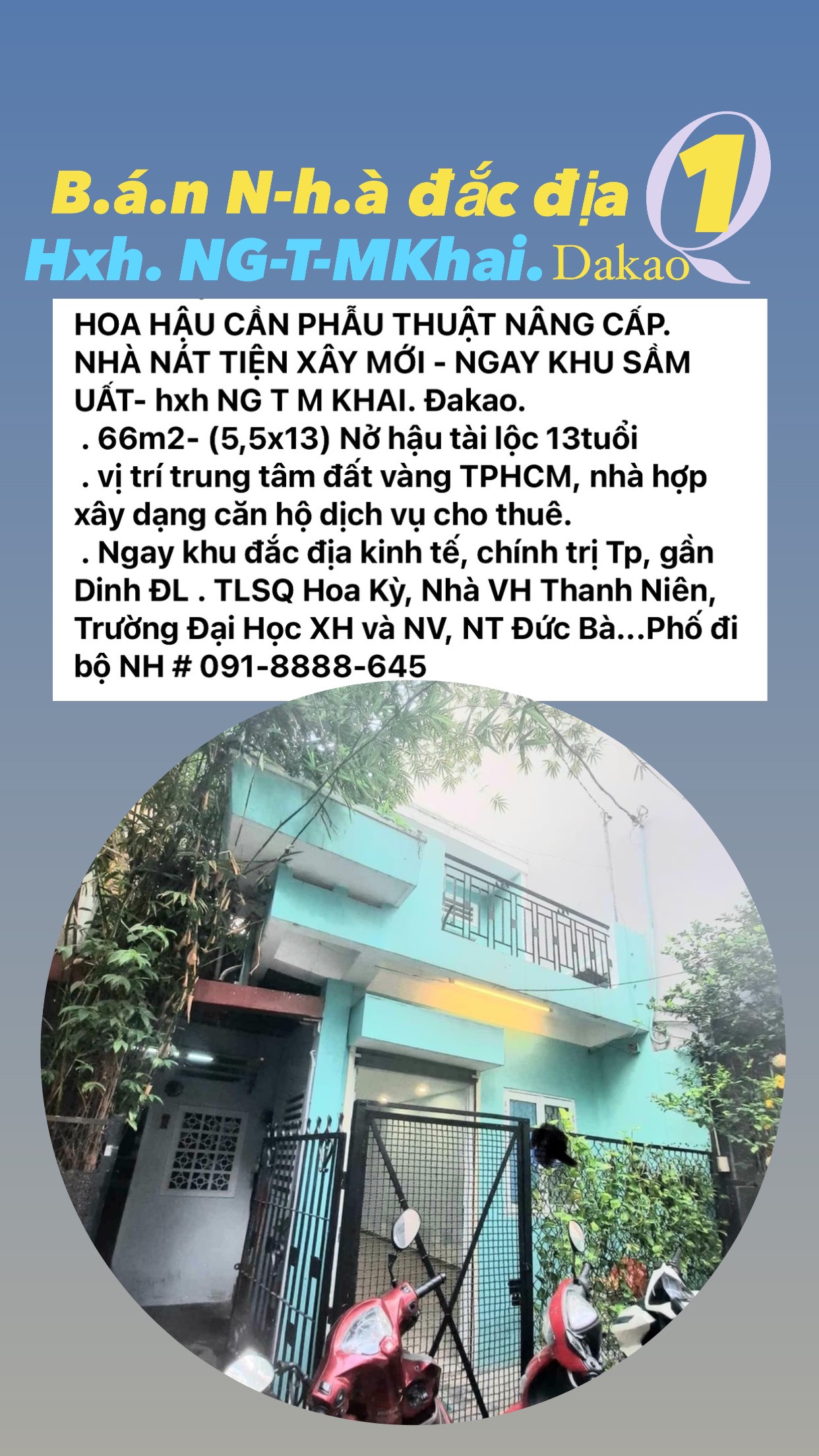 HOA HẬU CẦN NÂNG CẤPNHÀ NÁT TIỆN XÂY MỚI. TRUNG TÂM ĐẤT VÀNG TP HCM.hxh NTMK.DAKAO.Q1- ( 5,5x13)- 13t tỷ.