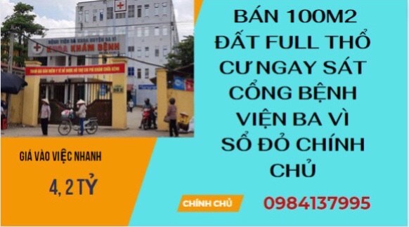 BÁN MẢNH ĐẤT 100m2 FULL THỔ CƯ ngay sát cổng Bệnh viện Ba Vì. Sổ đỏ chính chủ
