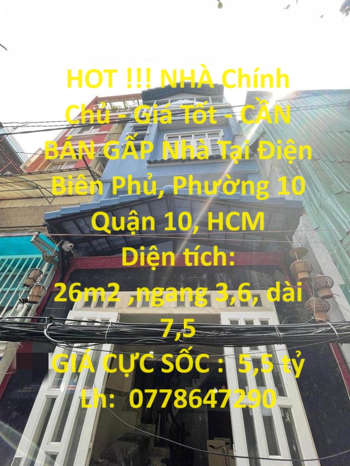 HOT !!! NHÀ Chính Chủ - Giá Tốt - CẦN BÁN GẤP Nhà Tại Điện Biên Phủ, Quận 10, Phường 10