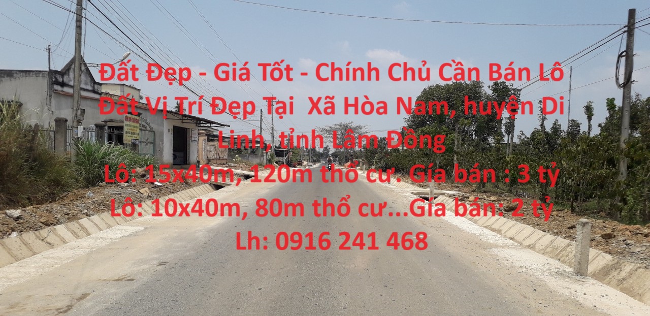 Đất Đẹp - Giá Tốt - Chính Chủ Cần Bán Lô Đất Vị Trí Đẹp Tại Xã Hòa Nam, huyện Di Linh, tỉnh Lâm Đồng