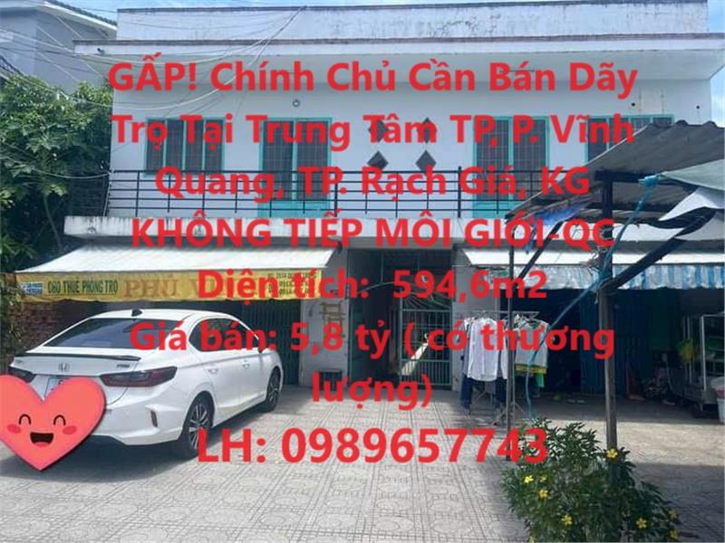 GẤP! Chính Chủ Cần Bán Dãy Trọ Tại Trung Tâm TP, P. Vĩnh Quang, TP. Rạch Giá, KG