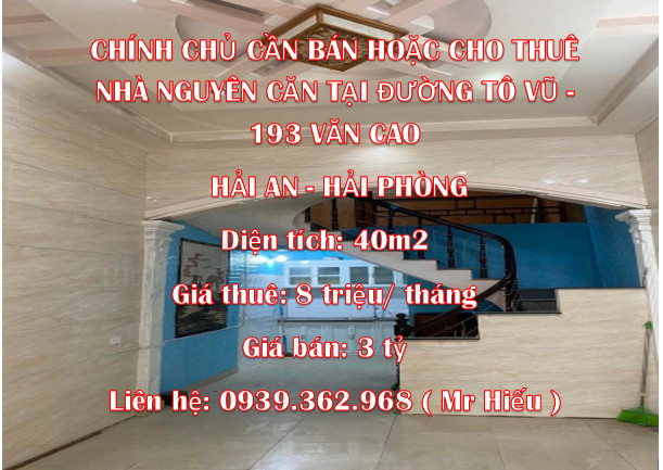 CHÍNH CHỦ CẦN BÁN HOẶC CHO THUÊ NHÀ NGUYÊN CĂN TẠI DƯỜNG TÔ VŨ - 193 VĂN CAO, HẢI AN, HẢI PHÒNG.