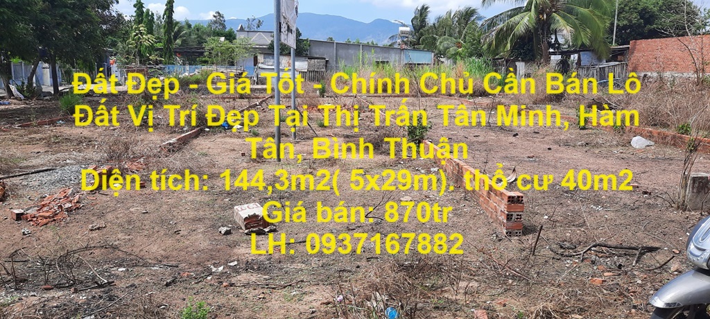 Đất Đẹp - Giá Tốt - Chính Chủ Cần Bán Lô Đất Vị Trí Đẹp Tại Thị Trấn Tân Minh, Hàm Tân, Bình Thuận