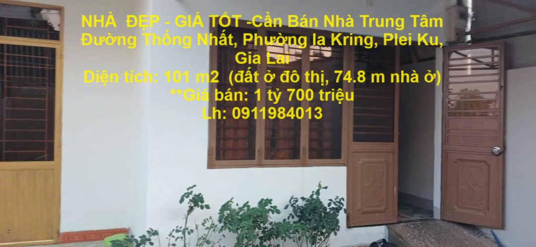 NHÀ ĐẸP - GIÁ TỐT -Cần Bán Nhà Trung Tâm Đường Thống Nhất, Phường Ia Kring, Plei Ku, Gia Lai