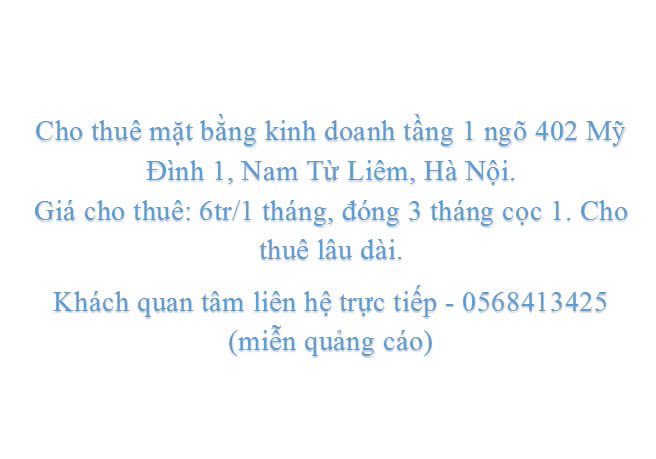 Cho thuê mặt bằng kinh doanh tầng 1 ngõ 402 Mỹ Đình 1, Nam Từ Liêm, Hà Nội.