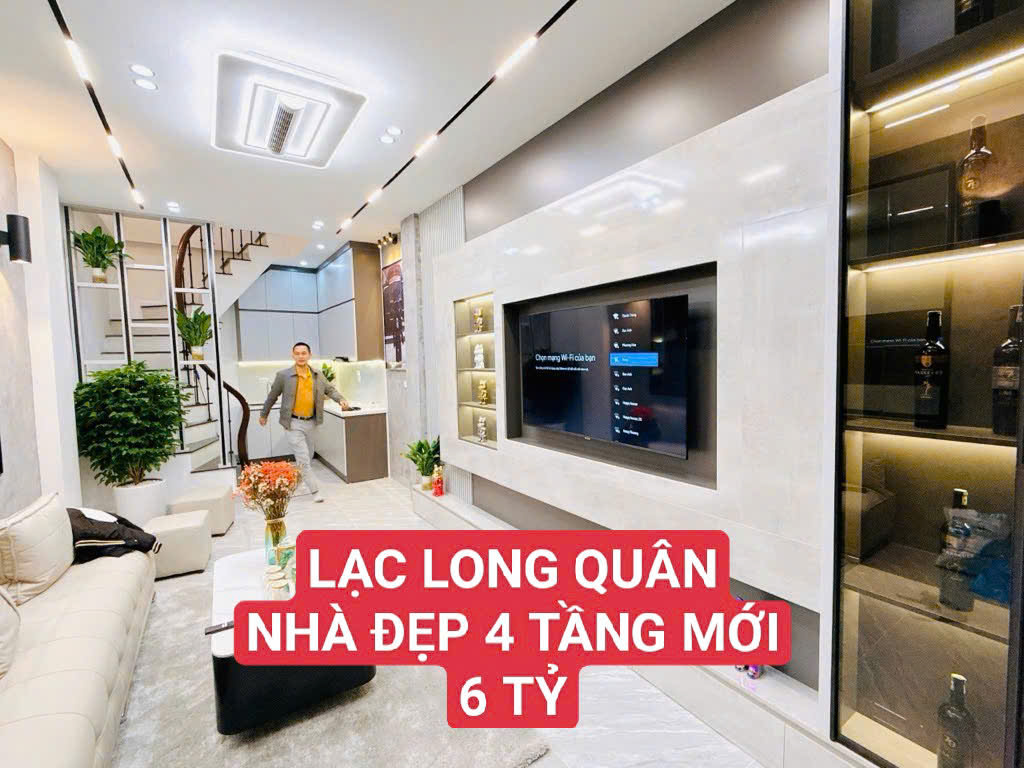 LẠC LONG QUÂN - 4 TẦNG MỚI- NHÀ ĐẸP FULL NỘI THẤT – CHỈ 6 TỶ