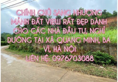 Chính chủ sẵn sàng nhượng mảnh đất view rất đẹp dành cho các nhà đầu tư, nghỉ dưỡng ngay tại xã Minh Quang, huyện Ba