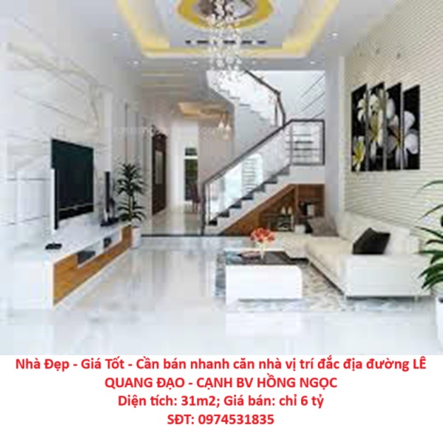 Nhà Đẹp - Giá Tốt - Cần bán nhanh căn nhà vị trí đắc địa đường LÊ QUANG ĐẠO - CẠNH BV HỒNG NGỌC