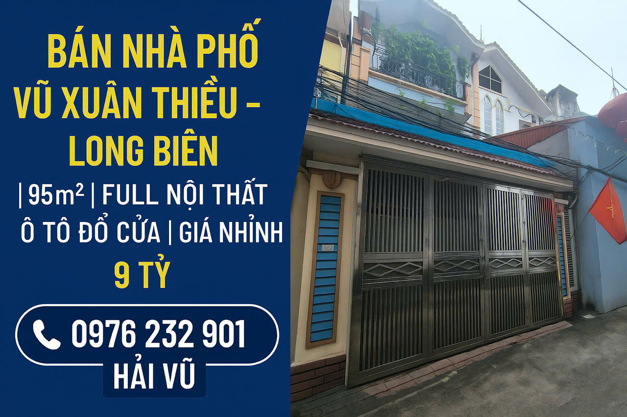 BÁN NHÀ PHỐ VŨ XUÂN THIỀU – LONG BIÊN 95m² FULL NỘI THẤT Ô TÔ ĐỖ CỬA GIÁ NHỈNH 9 TỶ