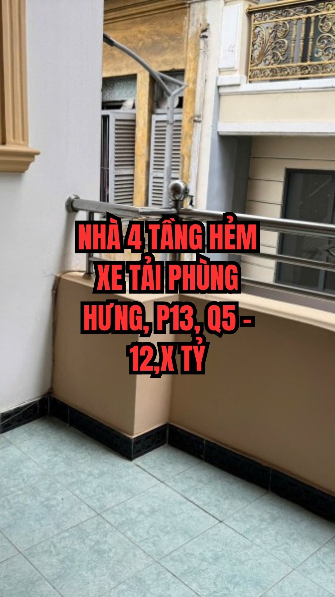 NHÀ 4 TẦNG HẺM XE TẢI PHÙNG HƯNG, P13, Q5 – 12,X TỶ