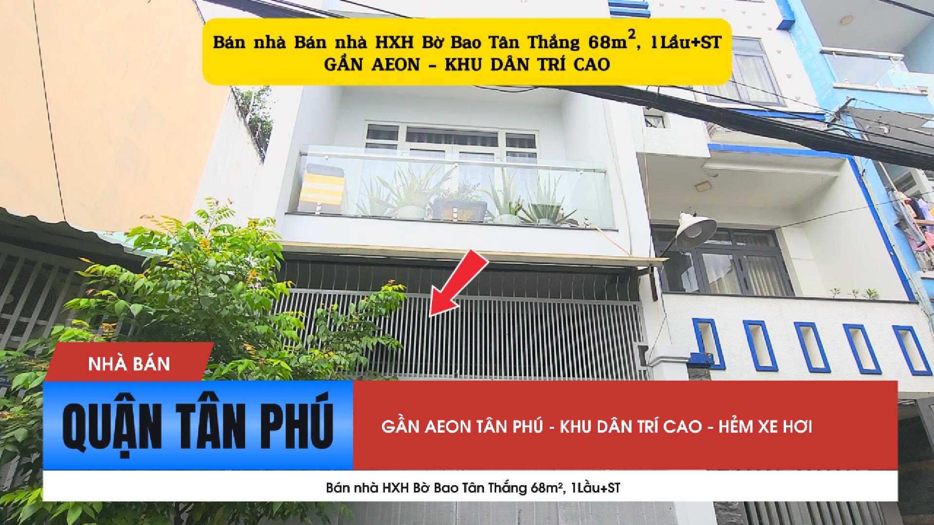 Bán nhà HXH Bờ Bao Tân Thắng 68m², 1Lầu+ST - CẠNH AEON
