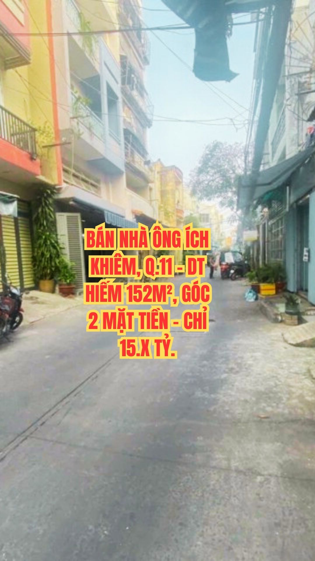 BÁN NHÀ ÔNG ÍCH KHIÊM, Q.11 - DT HIẾM 152M², GÓC 2 MẶT TIỀN - CHỈ 15.X TỶ.