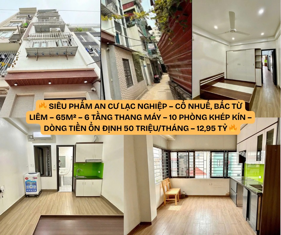 CỔ NHUẾ, BẮC TỪ LIÊM – 65M² – 6 TẦNG THANG MÁY – 10 PHÒNG KHÉP KÍN – DÒNG TIỀN ỔN ĐỊNH 50 TRIỆU/THÁNG – 12,95 TỶ