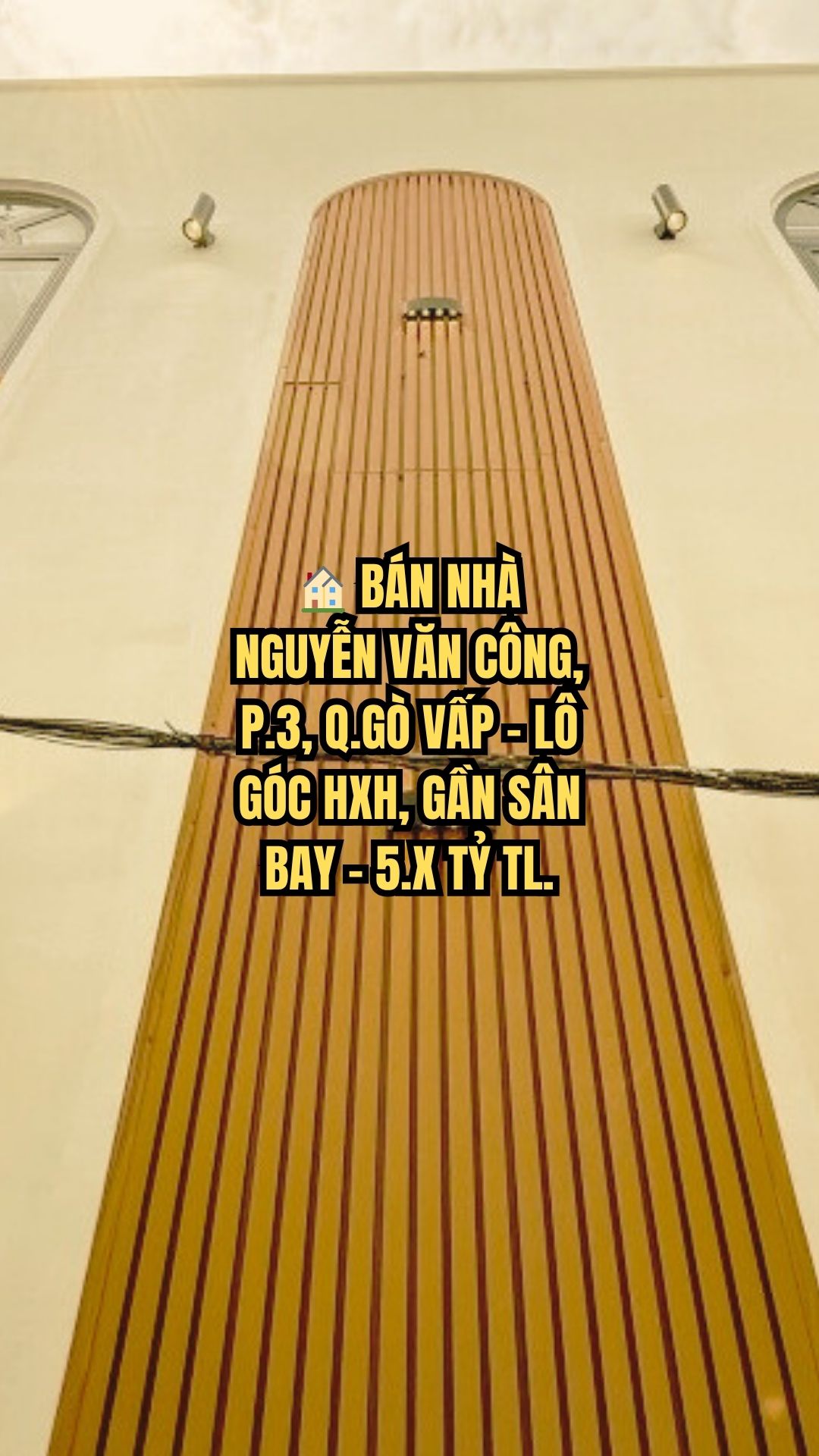 BÁN NHÀ NGUYỄN VĂN CÔNG, P.3, Q.GÒ VẤP - LÔ GÓC HXH, GẦN SÂN BAY - 5.X TỶ TL.