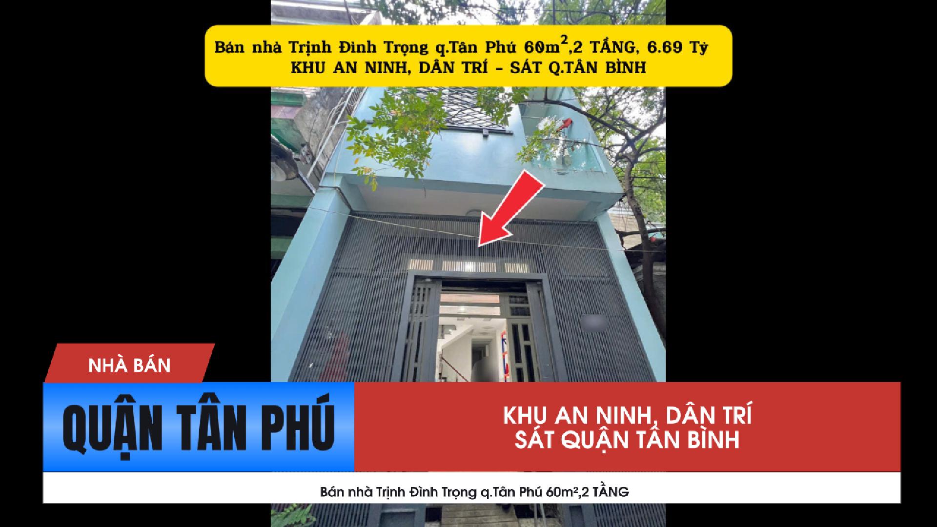 Bán nhà Trịnh Đình Trọng q.Tân Phú 60m²,2 TẦNG - SÁT Q.TÂN BÌNH