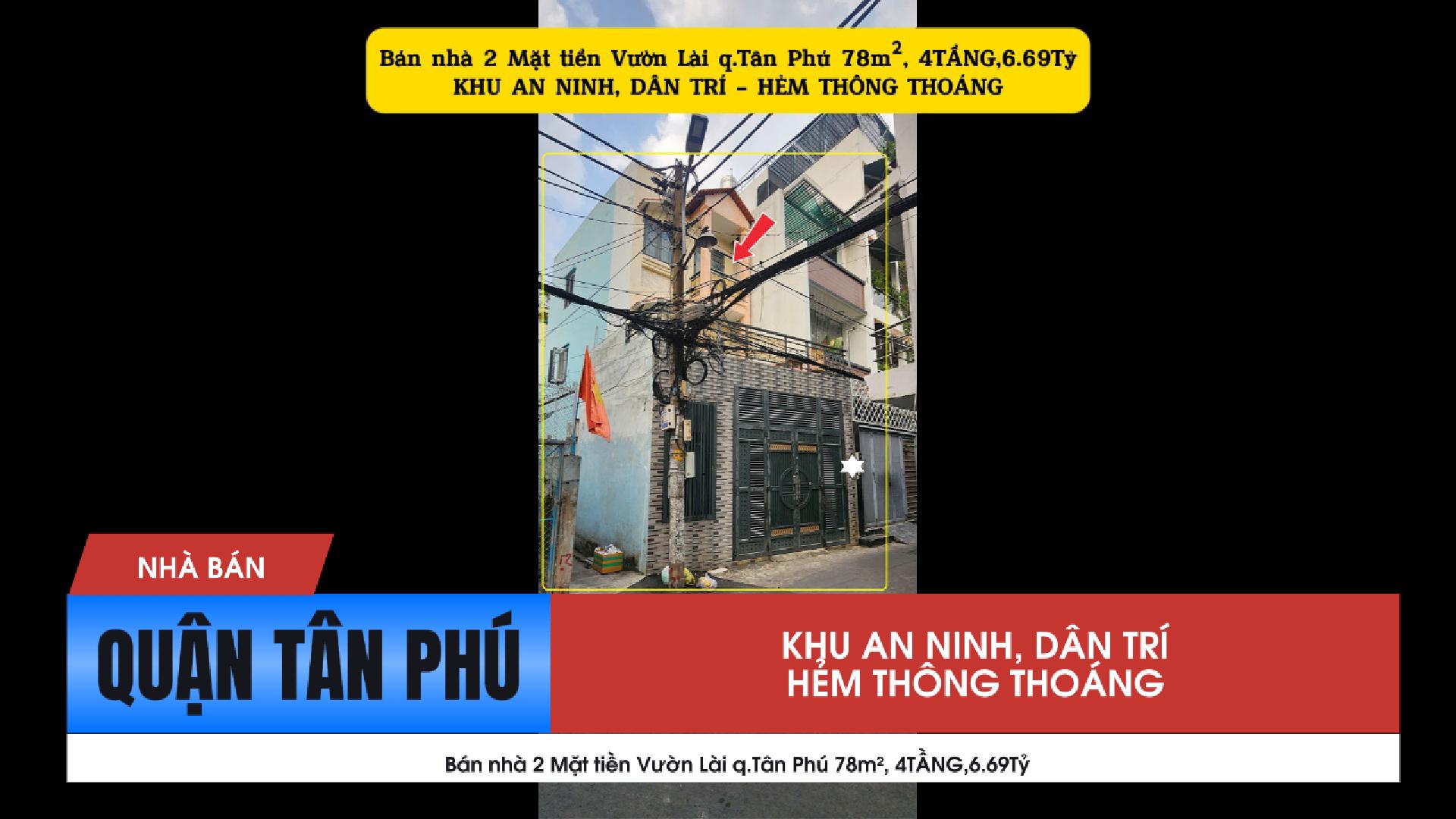 Bán nhà 2 Mặt tiền Vườn Lài q.Tân Phú 78m², 4TẦNG,6.69Tỷ - KHU DÂN TRÍ, AN NINH