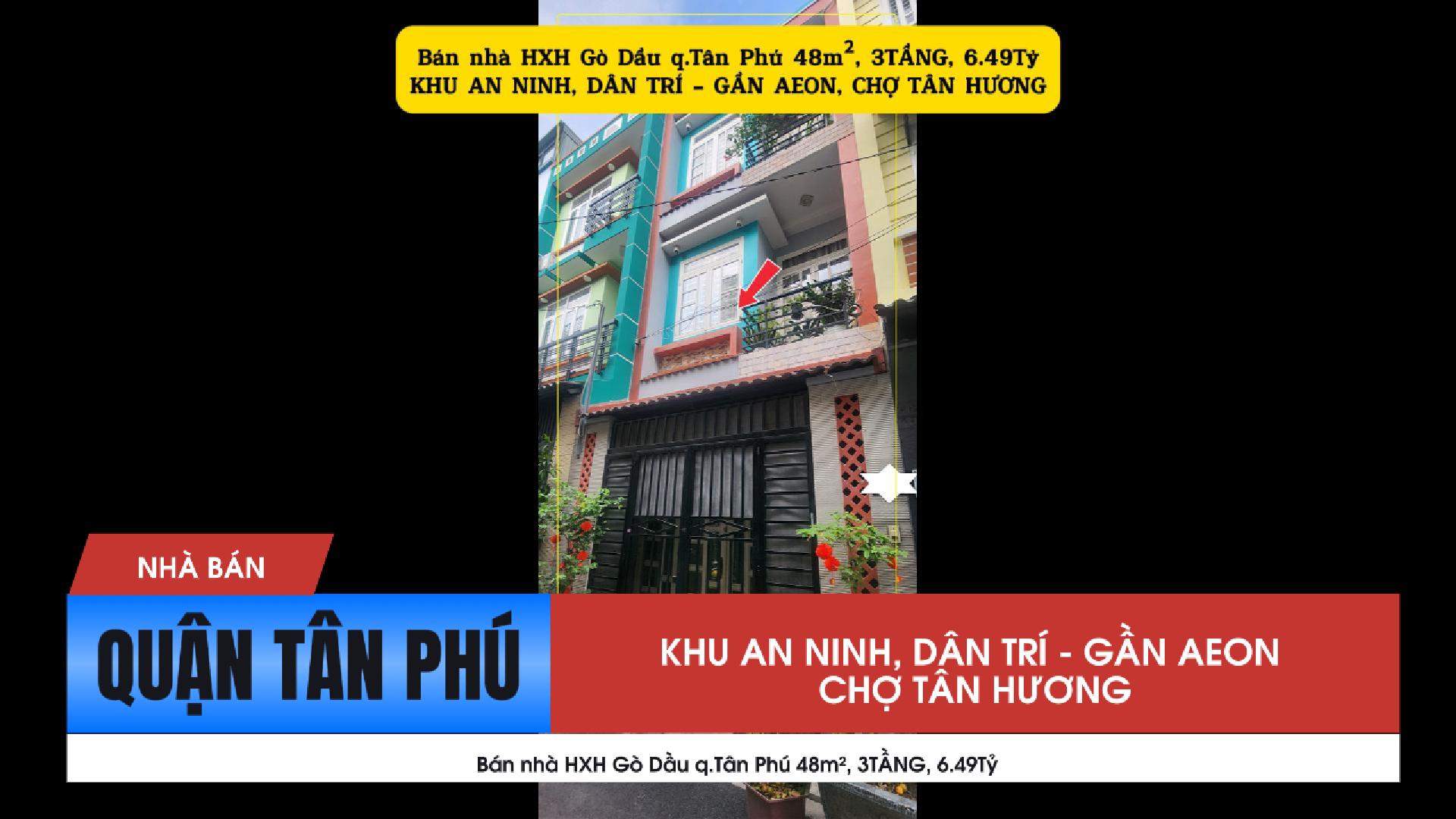 Bán nhà HXH Gò Dầu q.Tân Phú 48m², 3TẦNG,6.49Tỷ - GẦN AEON