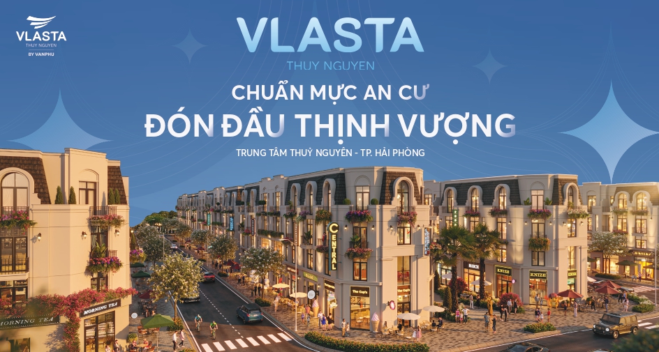 Vlasta Thuỷ Nguyên Hải Phòng Đón Đầu Tương Lai