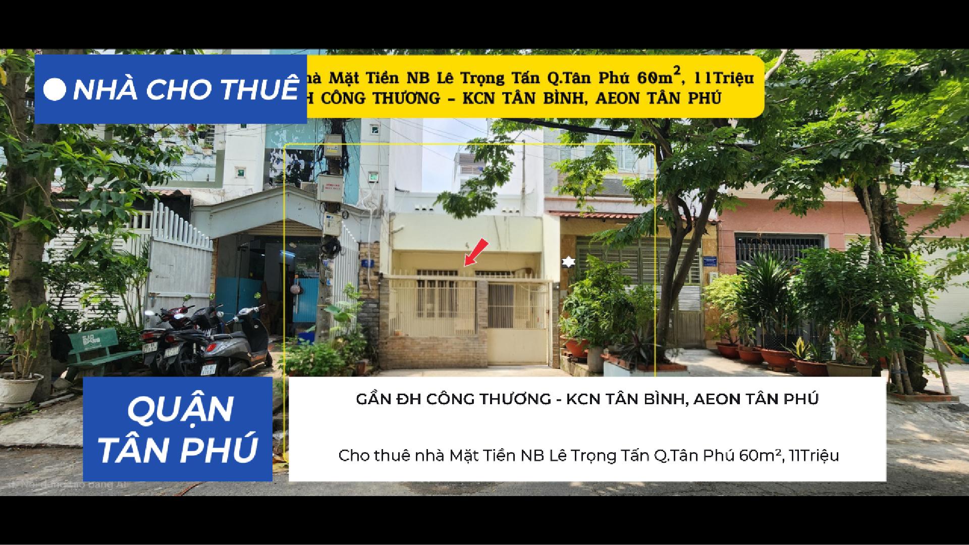 Cho thuê nhà Mặt Tiền NB Lê Trọng Tấn Q.Tân Phú 60m², 11Triệu - GẦN ĐH CÔNG THƯƠNG