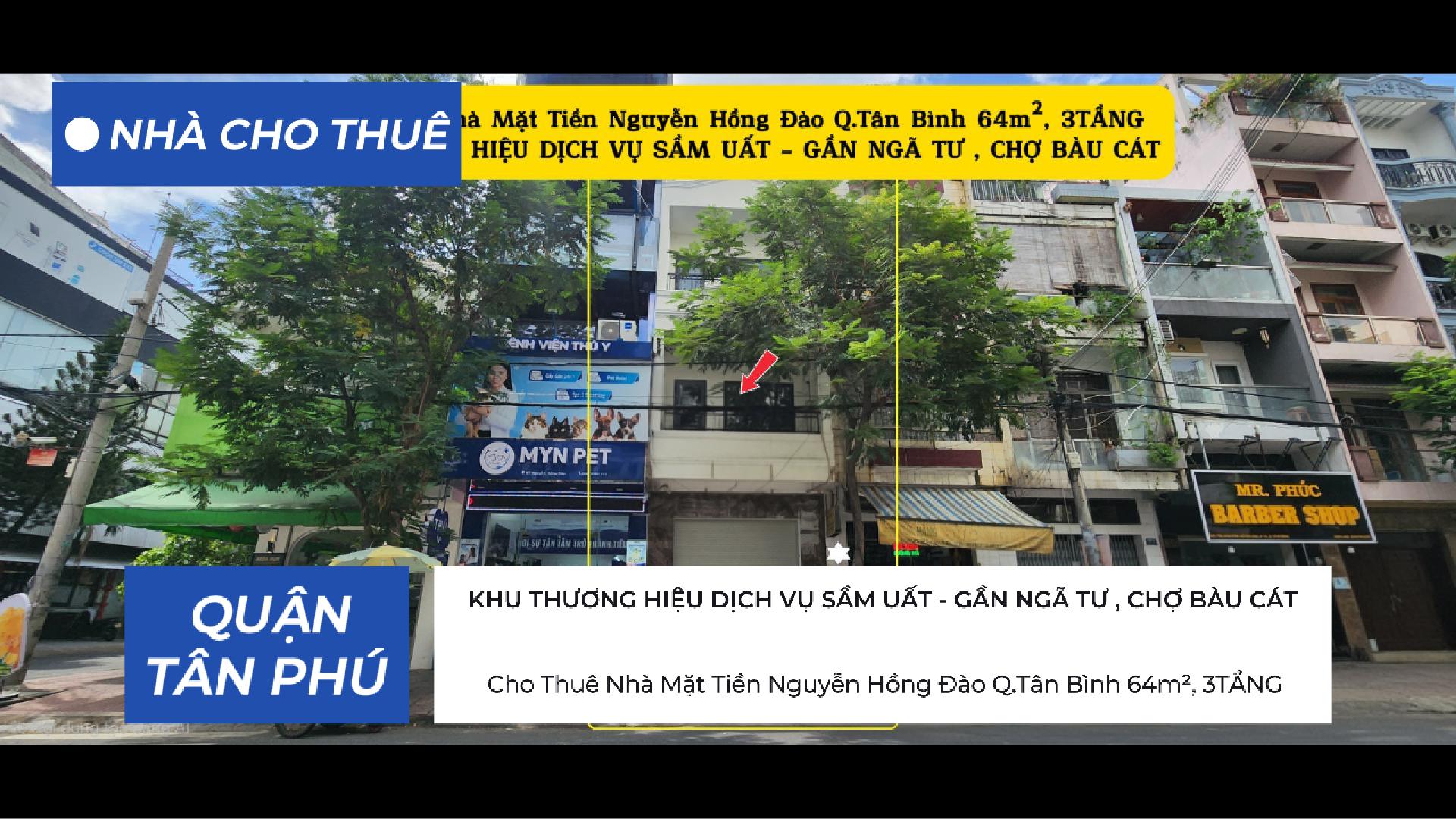 Cho Thuê Nhà Mặt Tiền Nguyễn Hồng Đào Q.Tân Bình 64m², 3TẦNG, GẦN NGÃ TƯ , CHỢ BÀU CÁT