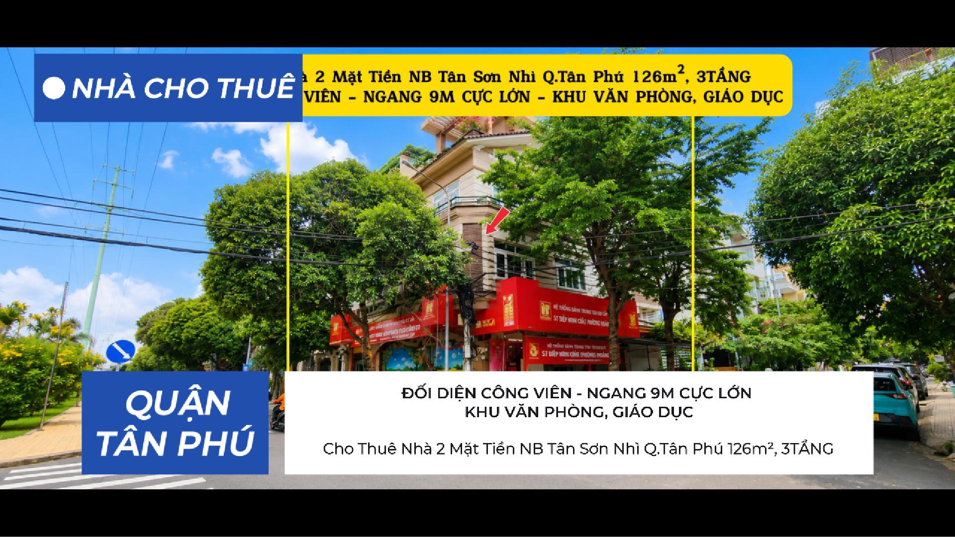 Cho Thuê Nhà 2 Mặt Tiền NB Tân Sơn Nhì Q.Tân Phú 126m², 3TẦNG - NGANG 9M CỰC LỚN - KHU VĂN PHÒNG, GIÁO DỤC