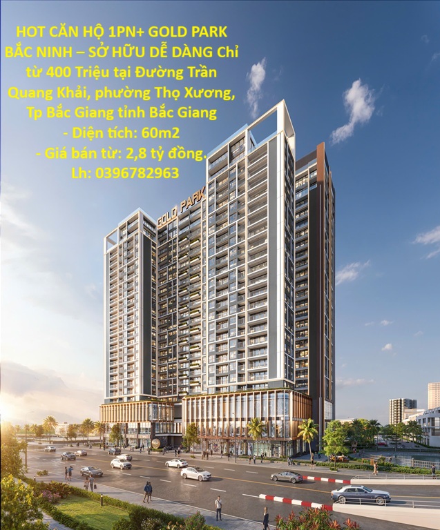 HOT CĂN HỘ 1PN+ GOLD PARK BẮC NINH – SỞ HỮU DỄ DÀNG Chỉ từ 400 Triệu tại Tp Bắc Giang tỉnh Bắc Giang